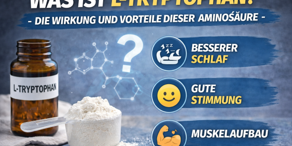 Was ist L-Tryptophan? Die Wirkung und Vorteile dieser Aminosäure
