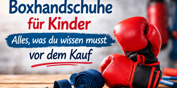 Boxhandschuhe für Kinder alles was du wissen musst vor dem Kauf