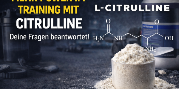Mehr Power im Training mit Citrulline - Deine Fragen beantwortet!