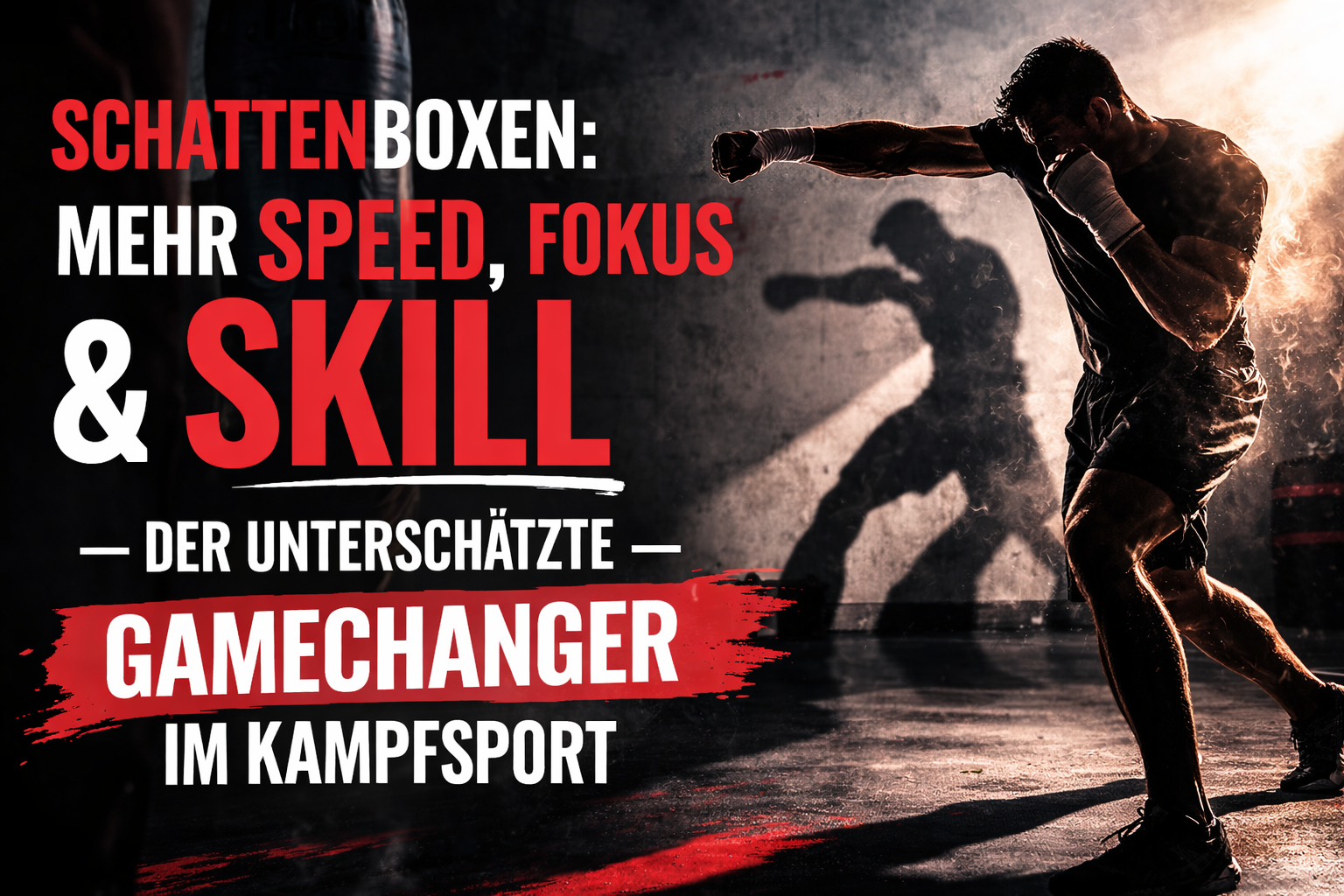 Schattenboxen: Mehr Speed, Fokus & Skill - der unterschätzte Gamechanger im Kampfsport